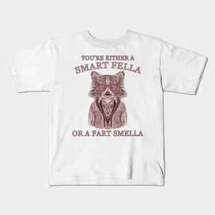 You Are Either A Smart Fella Or A Fart Smella Funny Raccoon Joke And Meme Kids T-Shirt